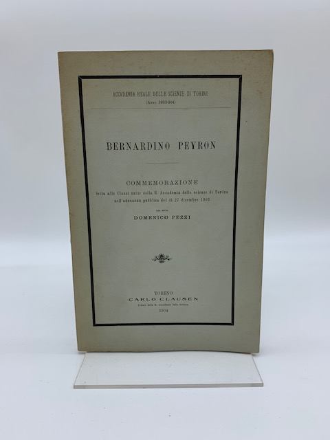 Bernardino Peyron. Commemorazione letta alle Classi unite della R. Accademia delle Scienze di Torino